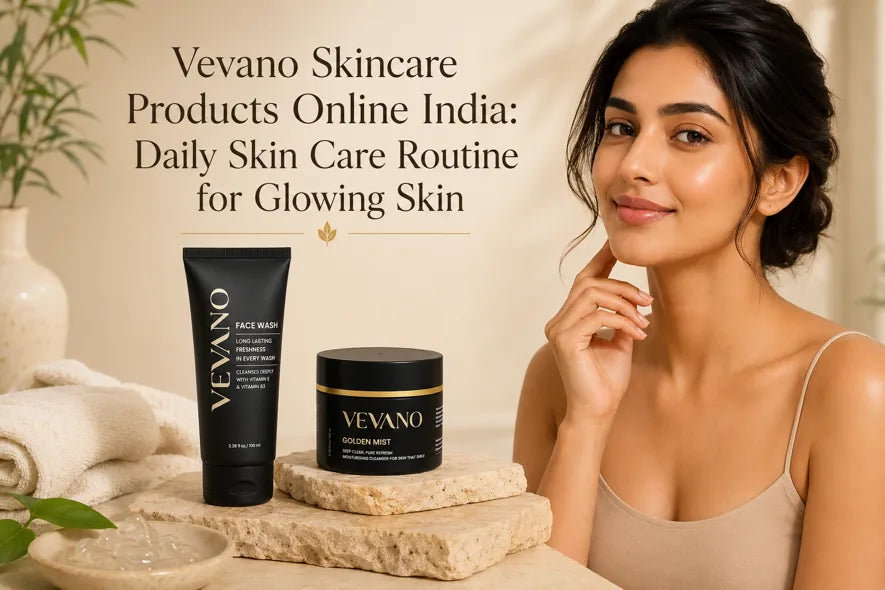 Vevano Skincare India | Daily Glow Routine Tips Guide Vevano Skincare India | Daily Glow Routine Tips Guide